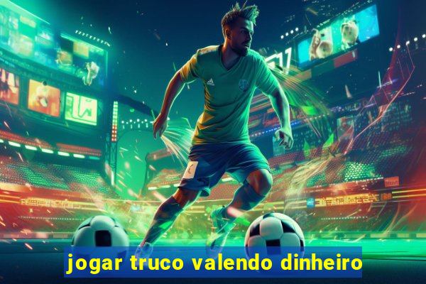 jogar truco valendo dinheiro